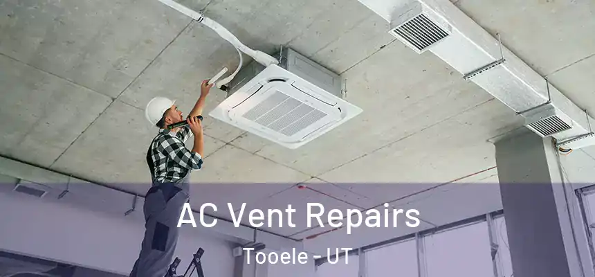 AC Vent Repairs Tooele - UT