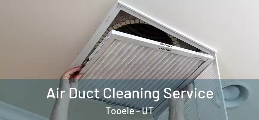  Air Duct Cleaning Service Tooele - UT
