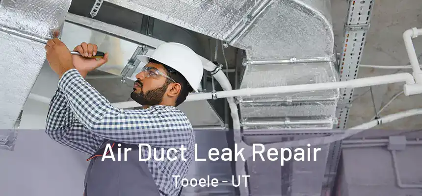  Air Duct Leak Repair Tooele - UT