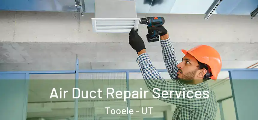  Air Duct Repair Services Tooele - UT