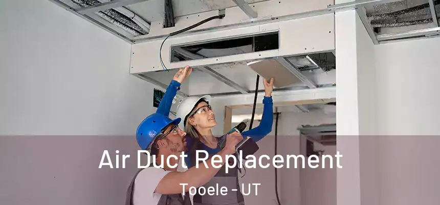Air Duct Replacement Tooele - UT