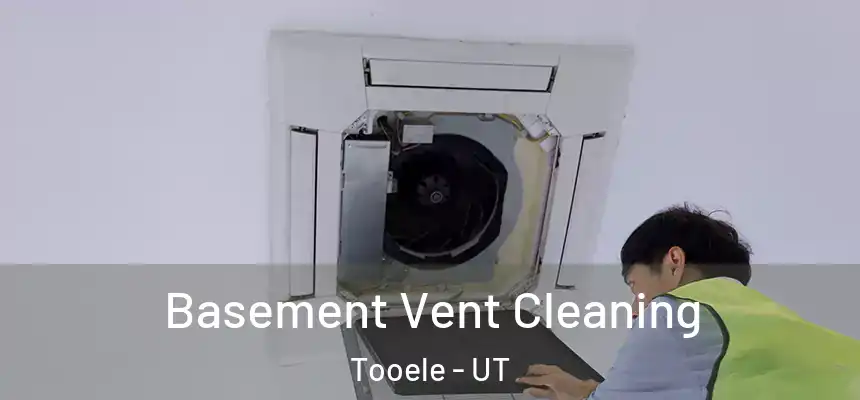  Basement Vent Cleaning Tooele - UT