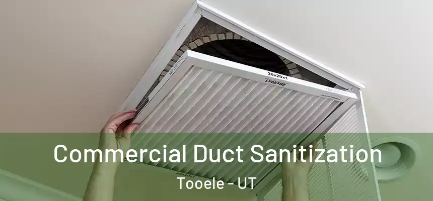 Commercial Duct Sanitization Tooele - UT