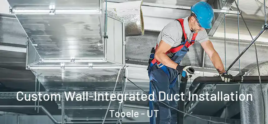 Custom Wall-Integrated Duct Installation Tooele - UT