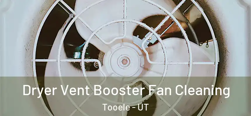  Dryer Vent Booster Fan Cleaning Tooele - UT