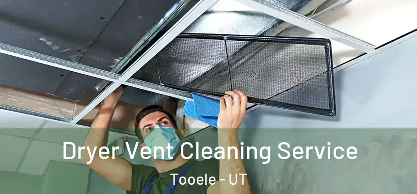  Dryer Vent Cleaning Service Tooele - UT