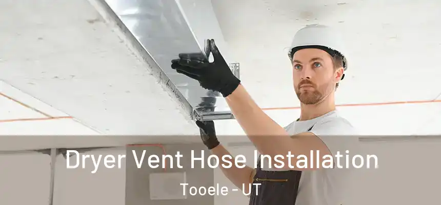 Dryer Vent Hose Installation Tooele - UT