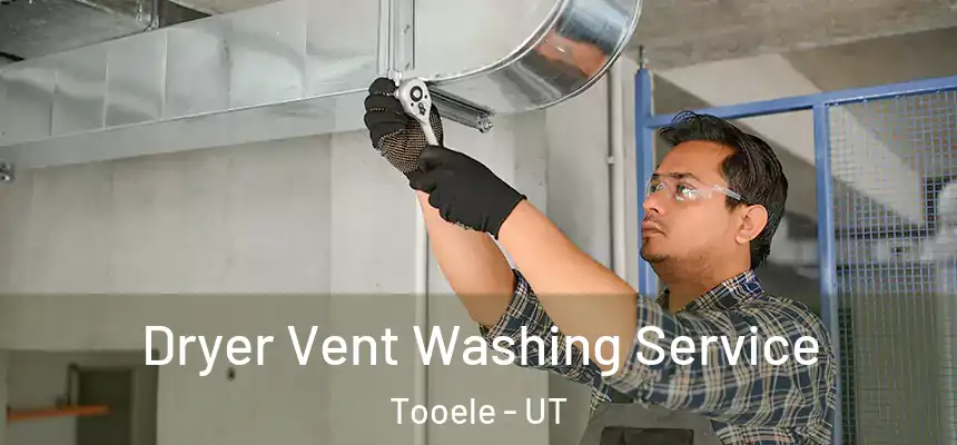  Dryer Vent Washing Service Tooele - UT