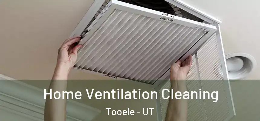  Home Ventilation Cleaning Tooele - UT