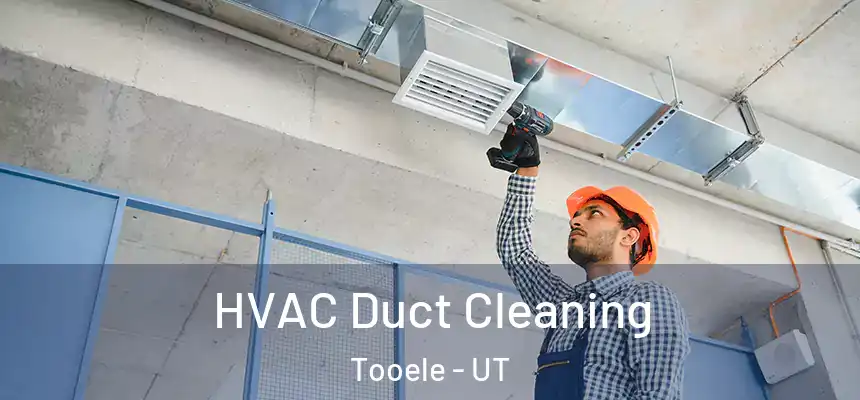  HVAC Duct Cleaning Tooele - UT