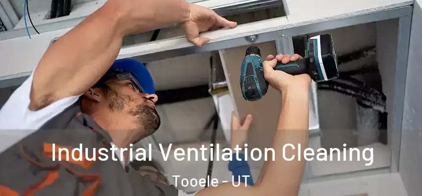  Industrial Ventilation Cleaning Tooele - UT