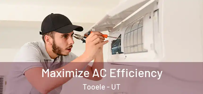  Maximize AC Efficiency Tooele - UT