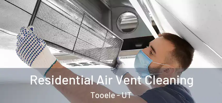  Residential Air Vent Cleaning Tooele - UT
