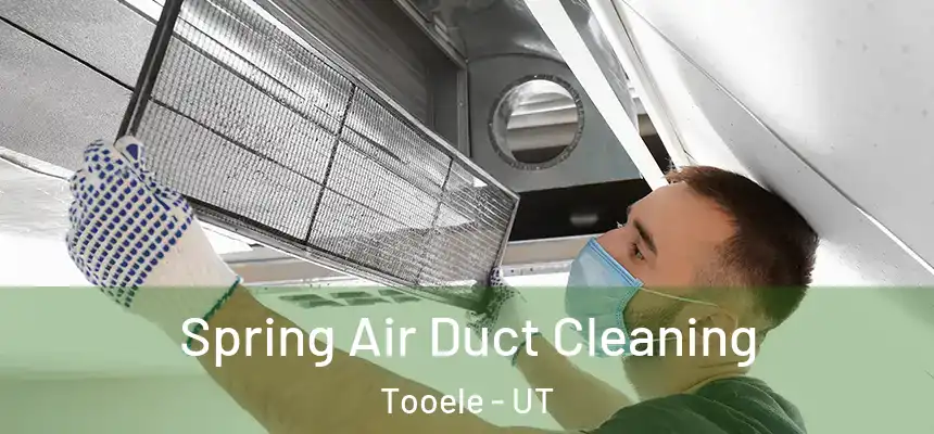  Spring Air Duct Cleaning Tooele - UT